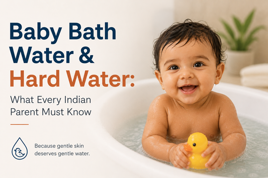 Baby Bath Water and Hard Water: What Every Indian Parent Must Know